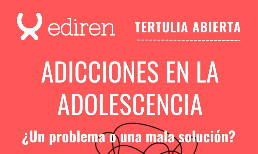 Tertulia abierta en Ediren sobre Adicciones en la adolescencia, ¿un problema o una mala solución?